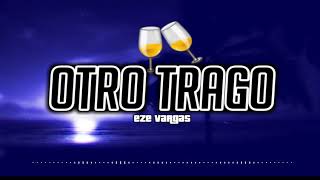 🥂OTRO TRAGO - SECH / DARELL / EZZE MIX