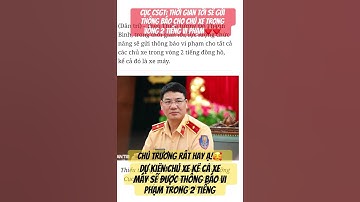 Nóng: Sẽ gửi thông báo cho chủ xe sau 2 tiếng phương tiện vi phạm kể cả xe máy!.