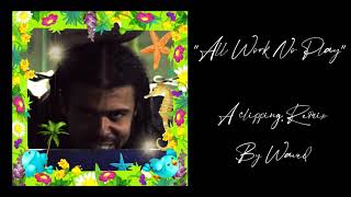 Waved - All Work No Play (clipping. - Work Work Remix)