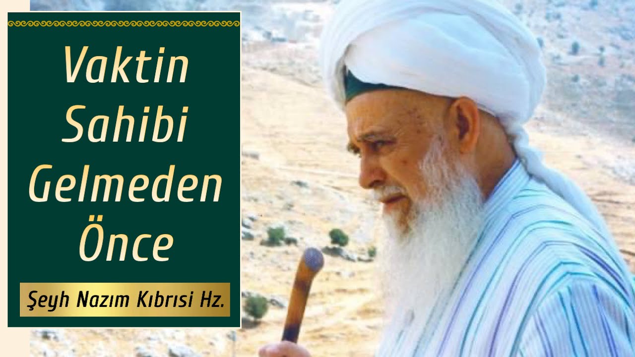 Vaktin Sahibi Gelmeden Önce - Şeyh Nazım Kıbrısi Hz.