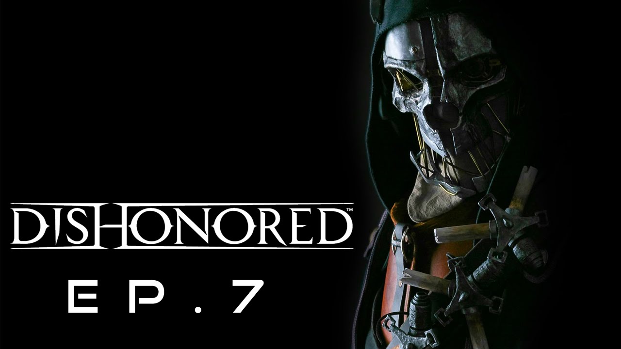 Dishonored Ep. 7 - The Bottle Street Gang's Been Broken