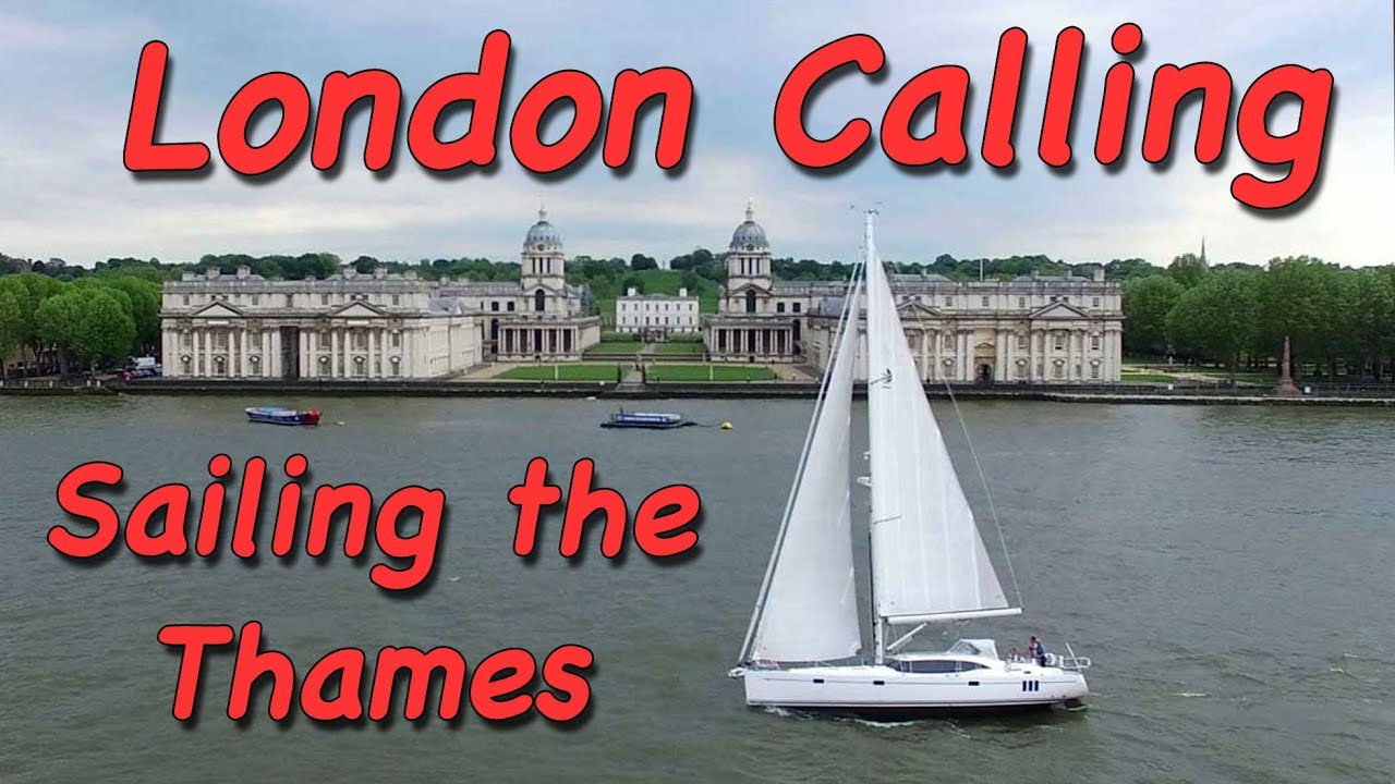 London Calling – Sailing up the River Thames
