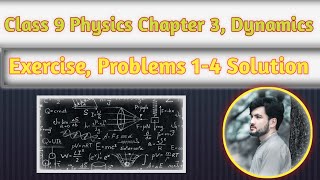 Class 9 physics chapter 3 || Dynamics Exercise | Numerical 1-4 Solution in pashto.