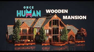 ONCE HUMAN BASE DESIGN  | SHOWCASE WOODEN MANSION