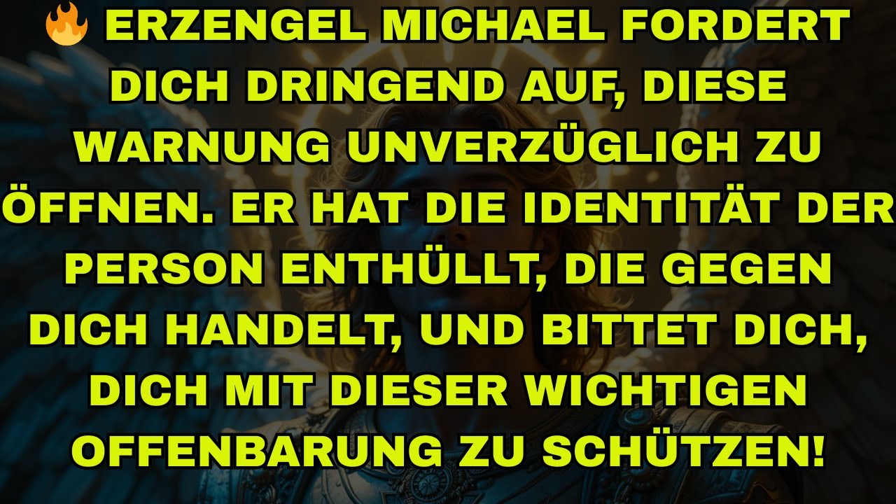 🔥 ERZENGEL MICHAEL FORDERT DICH DRINGEND AUF, DIESE WARNUNG UNVERZÜGLICH ZU ÖFFNEN. ER HAT DIE IDENT