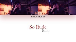 BLOO - So Rude (vostfr/rom/hang)