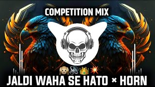 JALDI WAHA SE HATO × COMPETITION HORN MIX|DJ NIKLYA SN × DJ AKASH MiRAJ