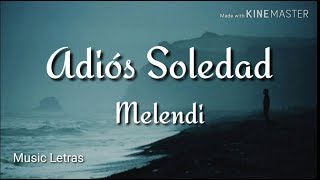 Melendi - Adiós Soledad (Letra) HD
