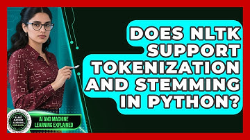 Does NLTK Support Tokenization and Stemming in Python? - AI and Machine Learning Explained