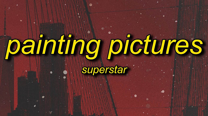 Superstar - Painting Pictures (Lyrics) | mama don't worry you raised a gangsta