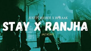 Stay x Ranjha x Dr Gode • Bpraak • Justin Bieber