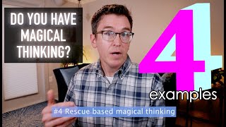 Do you have Magical Thinking?   4 Examples From Childhood Trauma