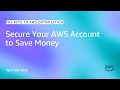 Secure Your AWS Account to Save Money | The Keys to AWS Optimization | S17 E3