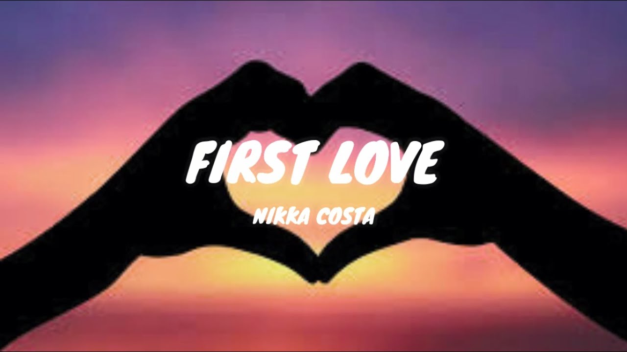 First Love Nikka Costa Lyrics YouTube