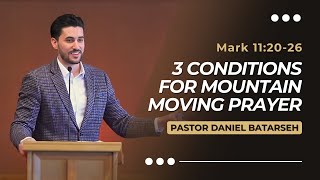 3 Conditions for Mountain-Moving Prayer | Mark 11:20-26 | Pastor Daniel Batarseh (Gospel of Mark)