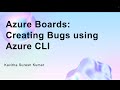 Azure Boards:Creating Bugs using Azure CLI