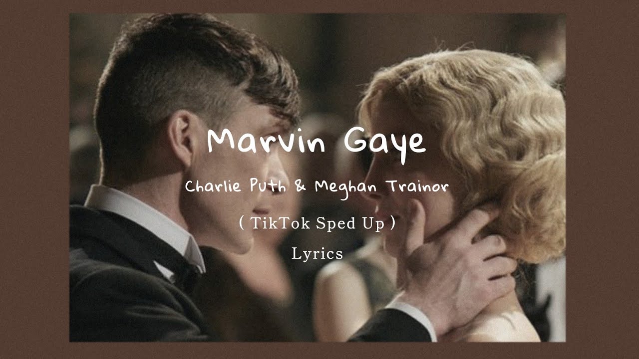 Charlie Puth & Meghan Trainor - Marvin Gaye ( TikTok Sped Up + Lyrics )