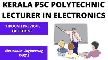 KERALA PSC LECTURER IN ELECTRONICS ENGINEERING(GOVERNMENT POLYTECHNIC COLLEGES) -ELECTRONICS PART 2