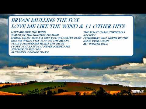 Love Me Like The Wind & 11 Other Hits - Bryan Mullins The Fox - Full Compilation Album!