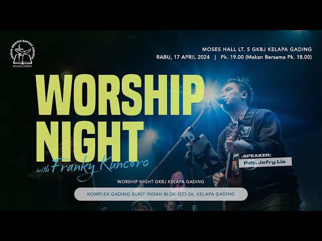WORSHIP NIGHT | LIVE WITH FRANKY KUNCORO | GKBJ Kelapa Gading class=