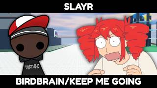 Slayr - Birdbrain/Keep me going | Fan Music/Lyric Video
