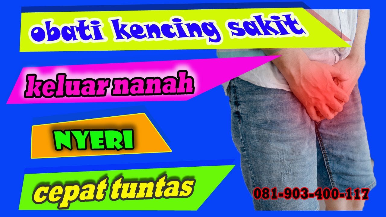 Cara Mengobati Kencing Sakit,Nyeri dan Keluar Nanah