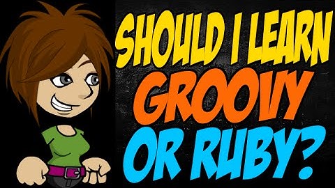 Should I Learn Groovy or Ruby?