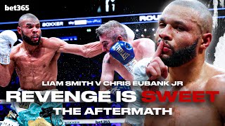 Revenge Is Sweet 🔥 Liam Smith v Chris Eubank Jr 2 | Inside BOXXER | The Aftermath