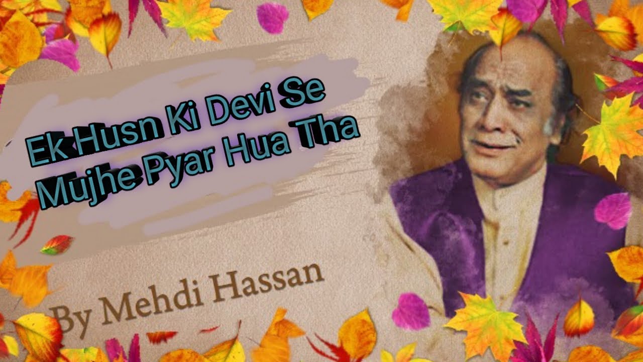 Ek Husn Ki Devi Se Mujhe Pyar Hua Tha  Mahdi Hassan  The Legend MH Ghazal 