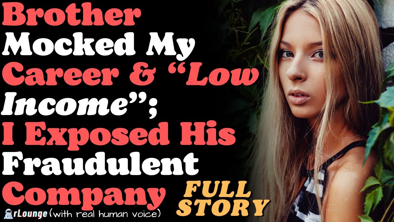 Brother Belittled My Profession & Low Income; I Exposed His Fraudulent Company