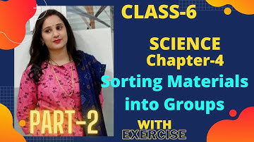 Class 6 Science Chapter4 Part2 | Chapter-4 "Sorting Materials into Groups" | NCERT Science Class-6 |