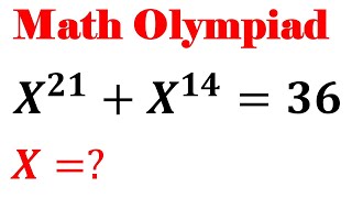Olympiad Mathematics X^21+X^14=36, A Nice Algebra Problem | Equation Solving | Math Olympiad Problem