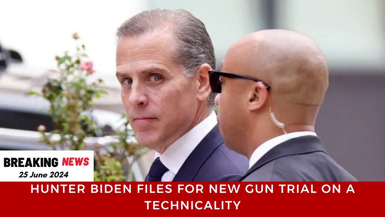 Hunter Biden files for new gun trial on a technicality