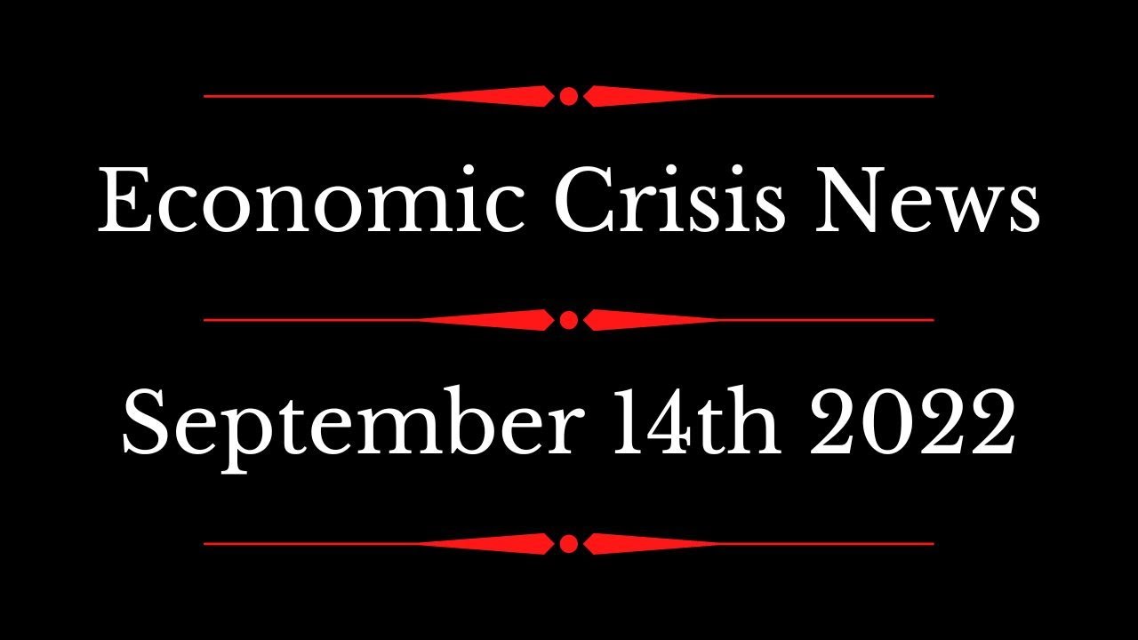 Economic Crisis News September 14th 2022 Economic Crash YouTube