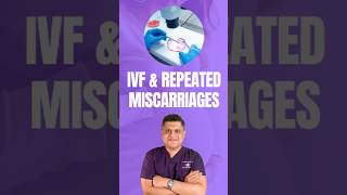 IVF and Repeated Miscarriages!