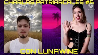Charlas Patriarcales #6 - Lunawine