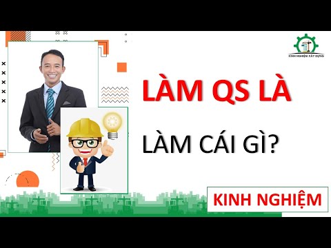 Làm QS là làm cái gì? | Kinh Nghiệm Xây Dựng