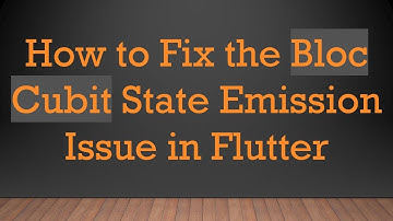 How to Fix the Bloc Cubit State Emission Issue in Flutter