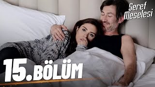 Şeref Meselesi - 15. Bölüm - FULL BÖLÜM