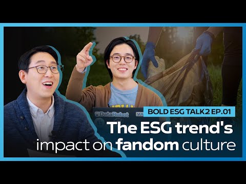 The ESG trend's impact on fandom culture / Bold ESG Talk2 EP.1