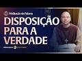 Disposição para a verdade | (Marcos 11, 27-33) #2726 | Meditação da Palavra