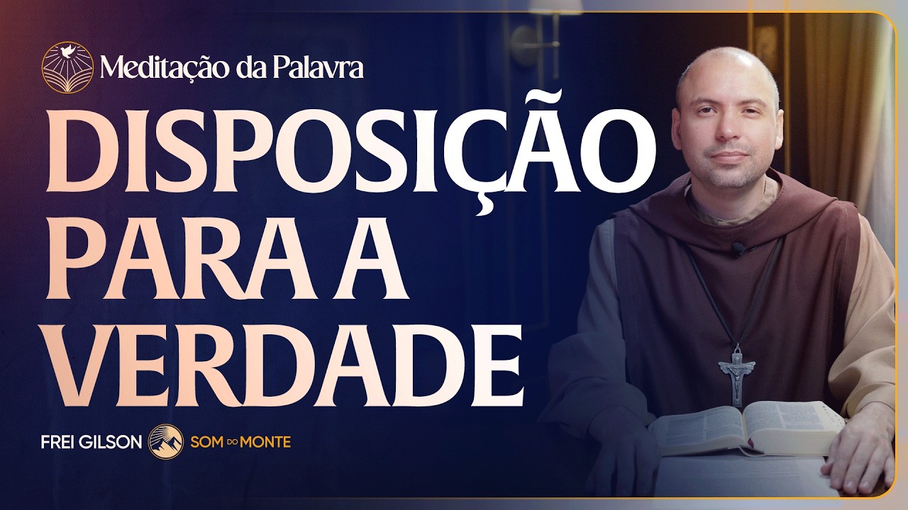 Disposição para a verdade | (Marcos 11, 27-33) #2726 | Meditação da Palavra
