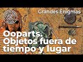 Ooparts. Objetos fuera de tiempo y lugar. Grandes Enigmas | Luis Tobajas