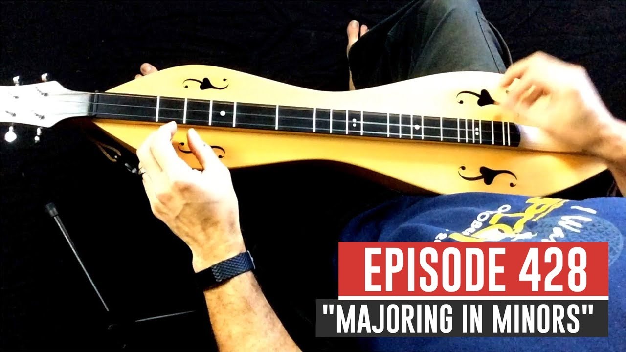 Dulcimerica with Bing Futch Episode 428 "Majoring In Minors