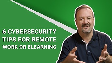 6 Cybersecurity Tips for Remote Work and eLearning