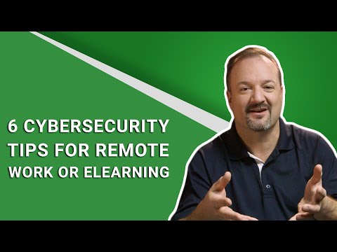 6 Cybersecurity Tips For Remote Work And ELearning