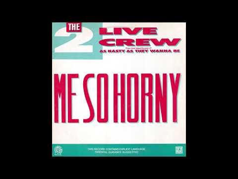 The 2 Live Crew - Me So Horny (Nasty Version)