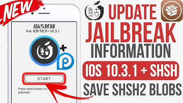 IOS 10.3.1 Jailbreak Information + Save your SHSH Blobs / Jailbreak Update 2