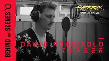 Cyberpunk 2077: Phantom Liberty — Behind the Scenes: Dawid Podsiadło — Teaser