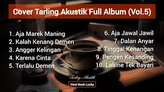 Tarling Akustik Full Album Vol.5 (Cover) Tarling Akustik Itonk Lucky | Lagu Tarling Full Album